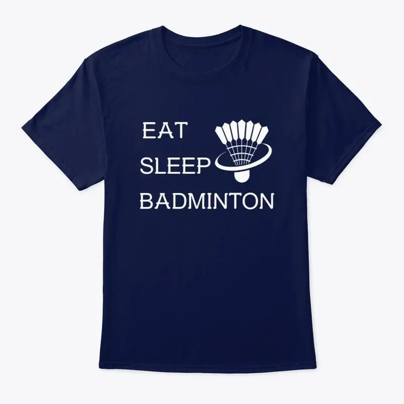 EAT, SLEEP, BADMINTON